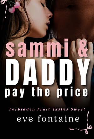 Sammi and Daddy Pay the Price (Forbidden Fruit Tastes Sweet #6)