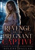 Revenge of the Pregnant Captive (Before the Due Date #6)