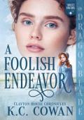 A Foolish Endeavor (Clayton House Chronicles #2)