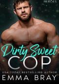 Dirty Sweet Cop (Dirty Sweet Heroes #2)