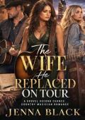 The Wife He Replaced On Tour (You Chose Her. Now Grovel. #13)