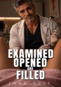 Examined, Opened, and Filled (Too Close To Resist #12)