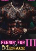 FEENIN FOR A MENACE III (AN UNHINGED ROMANCE)