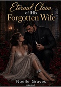 Eternal Claim of His Forgotten Wife