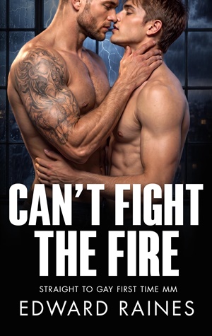 Can't Fight the Fire (Straight to Gay MM Romance First Time Bundle)