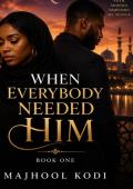 When Everybody Needed Him (Between Salah & Silence #1)