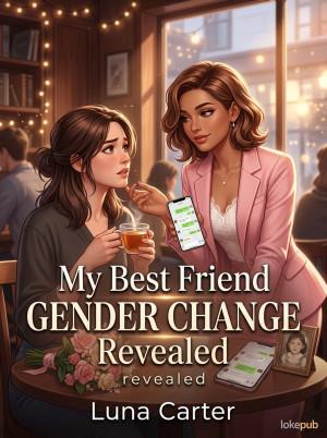 My Best Friend Gender Change Revealed