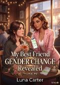 My Best Friend Gender Change Revealed