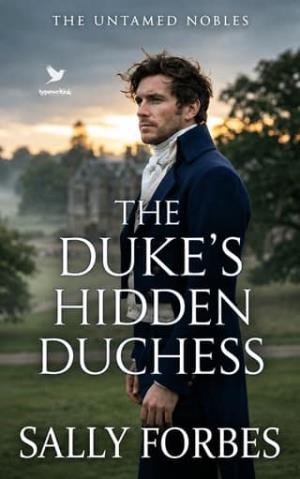 The Duke’s Hidden Duchess (The Untamed Nobles #6)