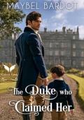 The Duke Who Claimed Her (Regency Daddies #1)
