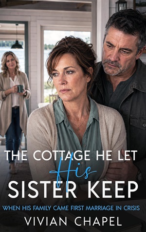 The Cottage He Let His Sister Keep (When His Family Came First #8)