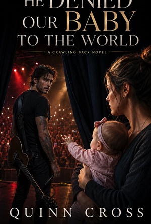He Denied Our Baby to the World (Crawling Back #16)