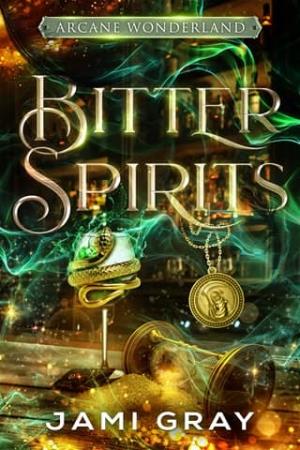 Bitter Spirits (Arcane Wonderland #2)