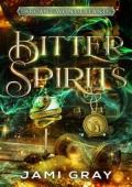 Bitter Spirits (Arcane Wonderland #2)