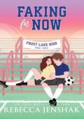 Faking for Now (Frost Lake High #3)