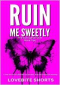 Ruin Me Sweetly (The Corruption Duet #2)