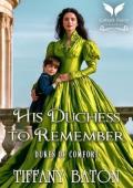 His Duchess to Remember (Dukes of Comfort #4)