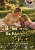 A Mother for the Blind Duke’s Orphans (Troublesome Duchesses #2)