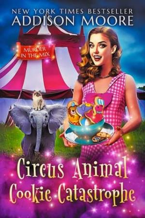 Circus Animal Cookie Catastrophe (MURDER IN THE MIX #57)