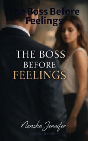 The Boss Before Feelings