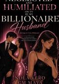 Neglected and Humiliated on TV by My Billionaire Husband (Billionaire Marriage in Crisis #14)