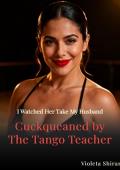 Cuckqueaned by The Tango Instructor (I Watched Her Take My Husband #15)