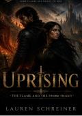 Uprising (The Flame and The Sword Trilogy #1)