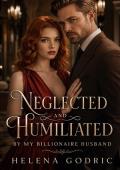 Neglected and Humiliated by My Billionaire Husband (The Wives They Wronged #2)