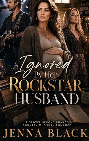Ignored by Her Rockstar Husband (You Chose Her. Now Grovel. #17)