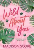 Wild About You