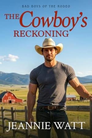 The Cowboy’s Reckoning (Bad Boys of the Rodeo #3)