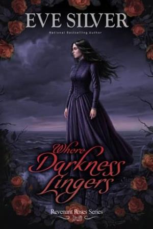 Where Darkness Lingers (Revenant Roses #2)
