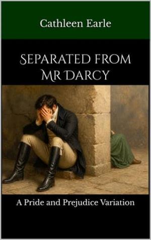 Separated from Mr Darcy (Pride and Prejudice Variation)