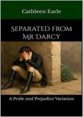 Separated from Mr Darcy (Pride and Prejudice Variation)