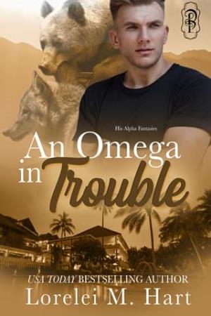 An Omega in Trouble (His Alpha Fantasies #1)