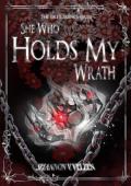 She Who Holds My Wrath (The Fire and Silence #2)