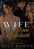 THE WIFE HE LET THEM REPLACE (Marriage in Crisis, Grovel & Redemption #18)
