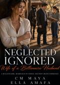 Neglected, Ignored Wife of a Billionaire Husband (Billionaire Marriage in Crisis #16)