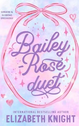 Bailey-Rose: The Complete Duet (Sunshine & Rainbows Omegaverse)
