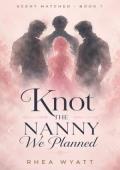 Knot The Nanny We Planned (Scent Matched #1)