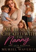 My Husband Cheated With The Nanny (She Gets Revenge #19)