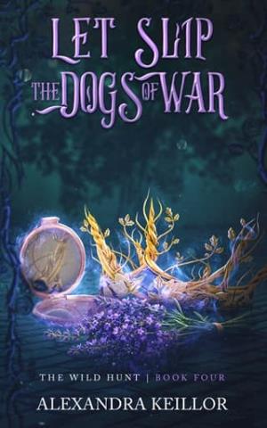Let Slip the Dogs of War (The Wild Hunt #4)