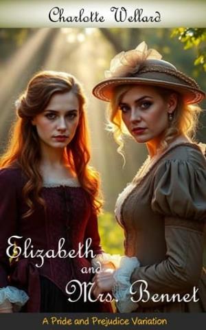 Elizabeth and Mrs. Bennet (Who is Elizabeth Bennet? #6)