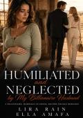 Humiliated and Neglected by My Billionaire Husband (Her Marriage in Crisis #136)