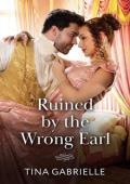 Ruined by the Wrong Earl (Daughters of Scandal #1)