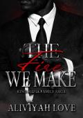 The Fire We Make (King Mafia Family Saga #1)
