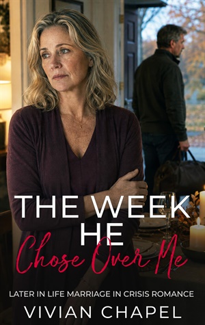 The Week He Chose Over Me (Marriage In Crisis #30)