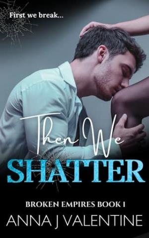 Then We Shatter (Broken Empires #1)