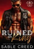 Ruined By King (Sons of Ruin: Tucson Chapter #1)