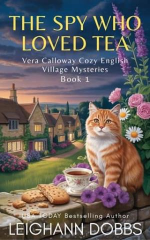 The Spy Who Loved Tea (Vera Calloway Cozy English Village Mysteries #1)